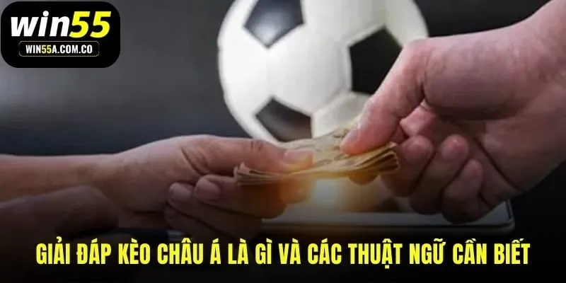 Nền tảng thuật ngữ then chốt của kèo châu Á