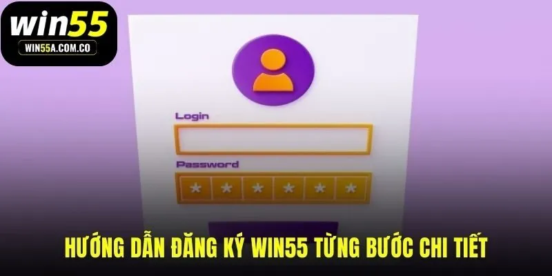 Quy trình đăng ký WIN55 qua ba bước đơn giản và rõ ràng