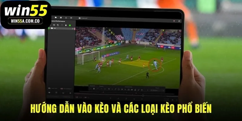 Quy trình đặt cược đơn giản và các loại kèo chính