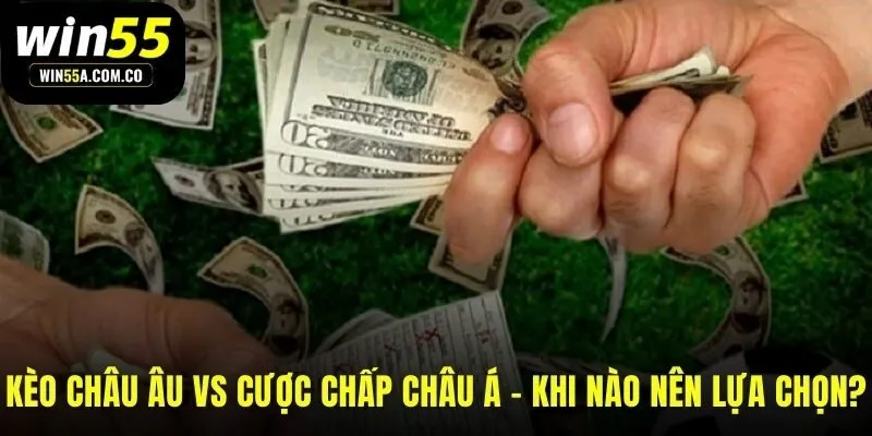 Phân biệt kèo châu Âu với kèo chấp châu Á cho từng trận đấu