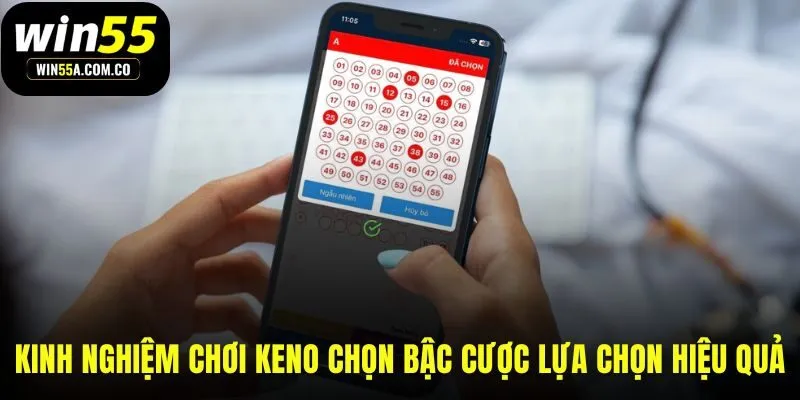 Kinh nghiệm chơi keno thể hiện qua cách chọn bậc cược