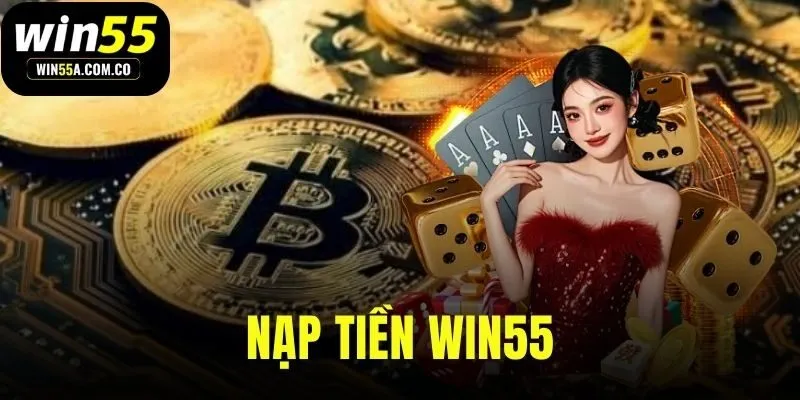 nạp tiền WIN55