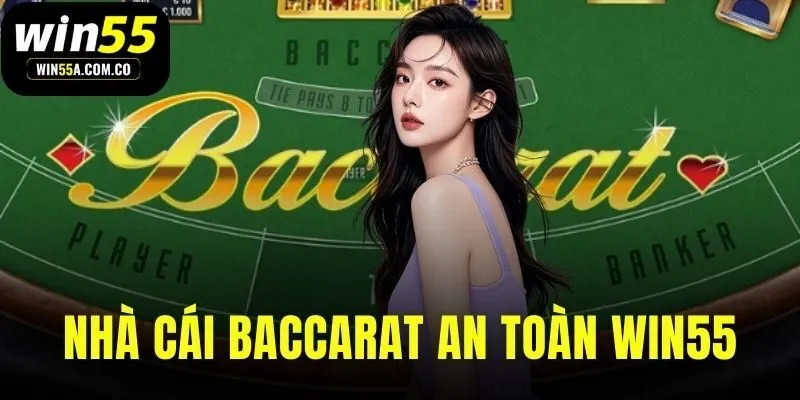 nhà cái baccarat an toàn WIN55