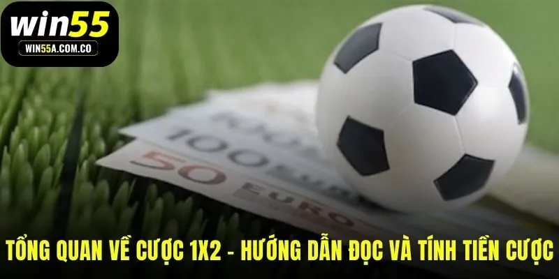 Đọc kèo châu Âu qua ba ký hiệu 1X2 giúp tính tiền cược chuẩn